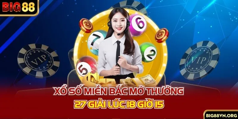 Xổ số miền Bắc mở thưởng 27 giải lúc 18 giờ 15 